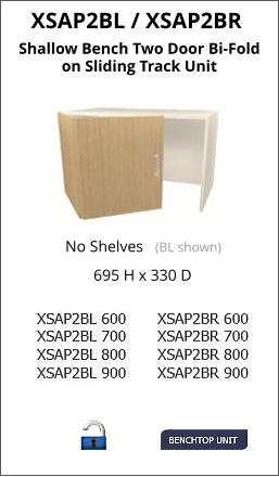 XSAP2BL / XSAP2BR Shallow Bench Two Door Bi-Fold on Sliding Track Unit 695 H x 330 D No Shelves   (BL shown)